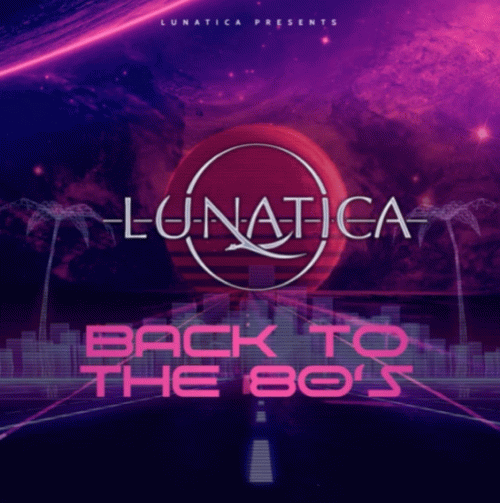 Lunatica : Back to the 80’s